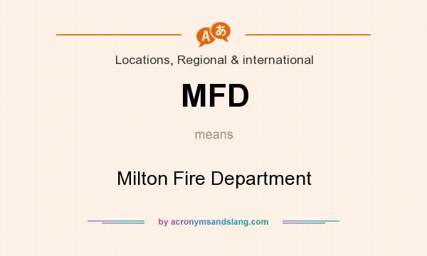 What does MFD mean? It stands for Milton Fire Department