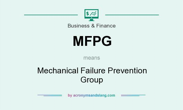 What does MFPG mean? It stands for Mechanical Failure Prevention Group