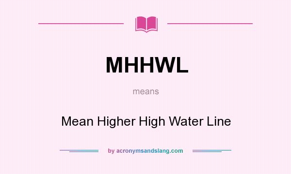 What does MHHWL mean? It stands for Mean Higher High Water Line