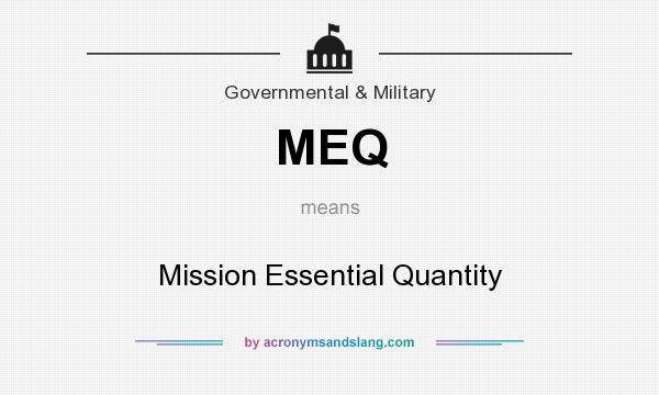 What does MEQ mean? It stands for Mission Essential Quantity