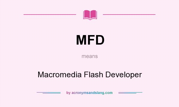 What does MFD mean? It stands for Macromedia Flash Developer