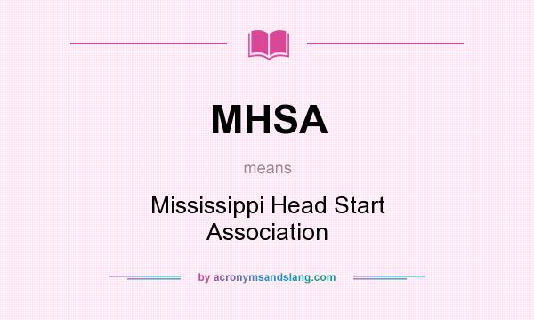 What does MHSA mean? It stands for Mississippi Head Start Association