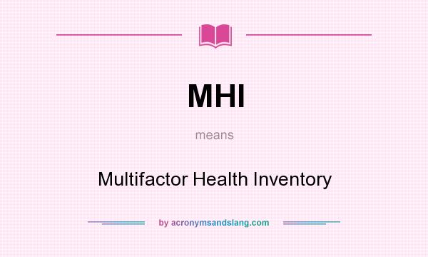 What does MHI mean? It stands for Multifactor Health Inventory