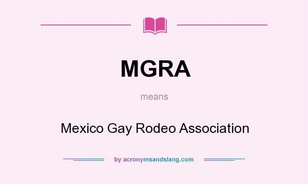 What does MGRA mean? It stands for Mexico Gay Rodeo Association