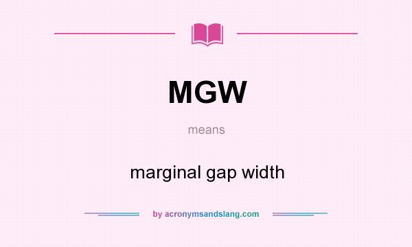 What does MGW mean? It stands for marginal gap width