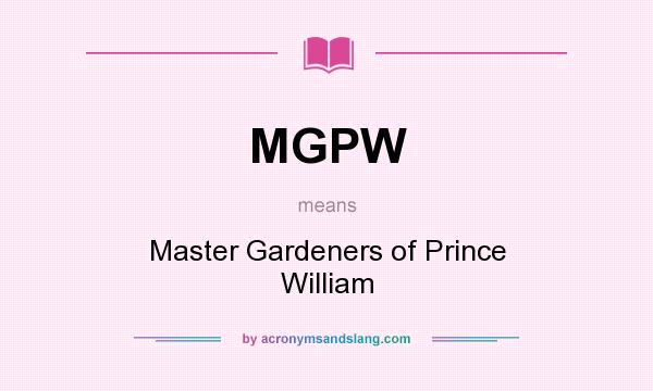 What does MGPW mean? It stands for Master Gardeners of Prince William