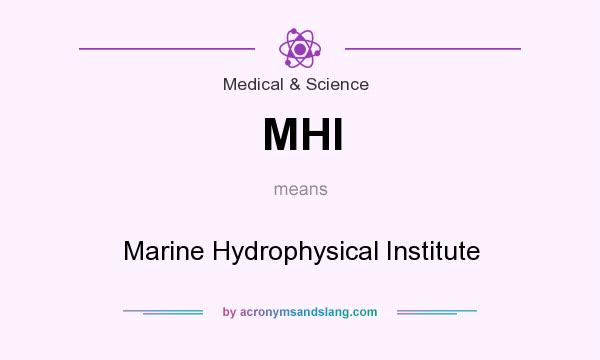 What does MHI mean? It stands for Marine Hydrophysical Institute