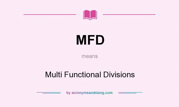 What does MFD mean? It stands for Multi Functional Divisions