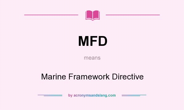 What does MFD mean? It stands for Marine Framework Directive