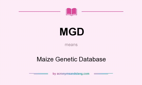 What does MGD mean? It stands for Maize Genetic Database