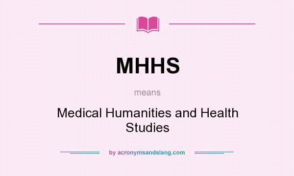 What does MHHS mean? It stands for Medical Humanities and Health Studies
