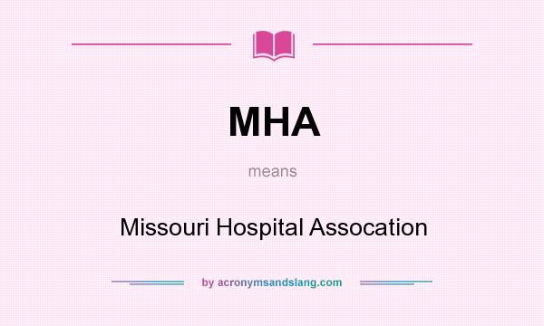 What does MHA mean? It stands for Missouri Hospital Assocation