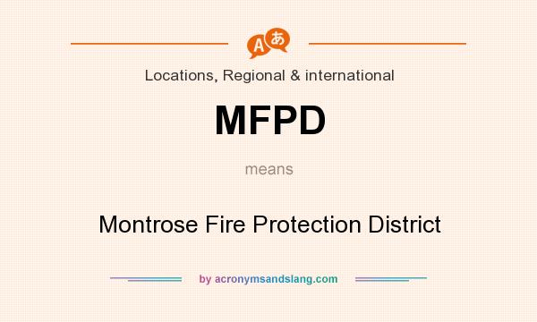 What does MFPD mean? It stands for Montrose Fire Protection District