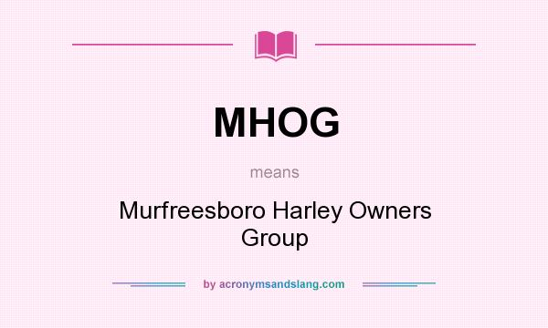 What does MHOG mean? It stands for Murfreesboro Harley Owners Group