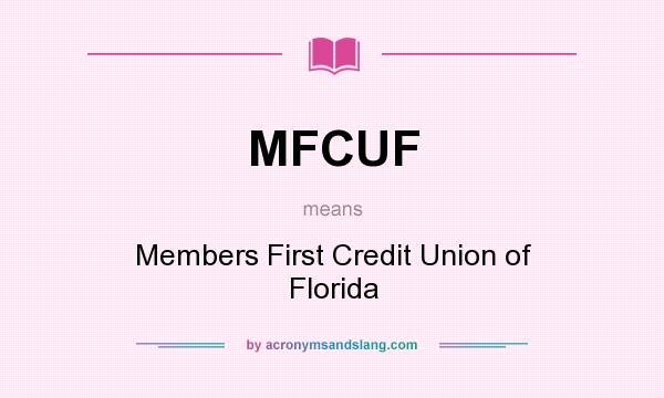 What does MFCUF mean? It stands for Members First Credit Union of Florida