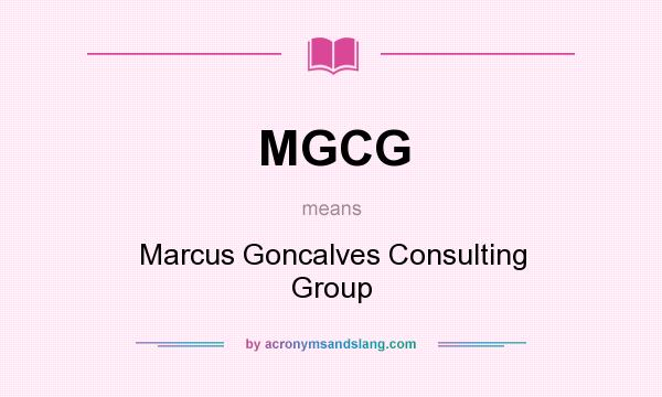 What does MGCG mean? It stands for Marcus Goncalves Consulting Group