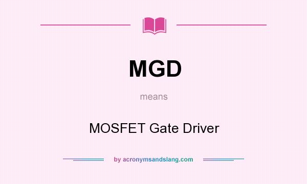 What does MGD mean? It stands for MOSFET Gate Driver