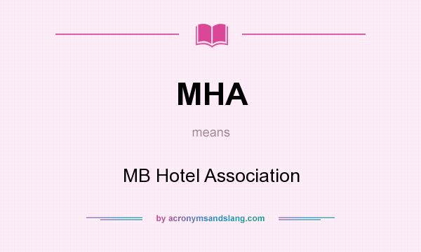 What does MHA mean? It stands for MB Hotel Association