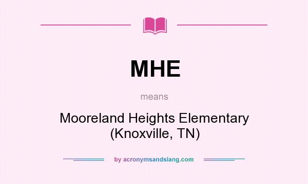 What does MHE mean? It stands for Mooreland Heights Elementary (Knoxville, TN)