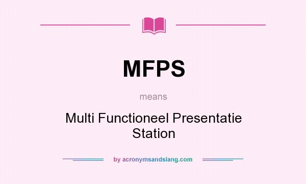 What does MFPS mean? It stands for Multi Functioneel Presentatie Station