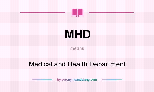 What does MHD mean? It stands for Medical and Health Department