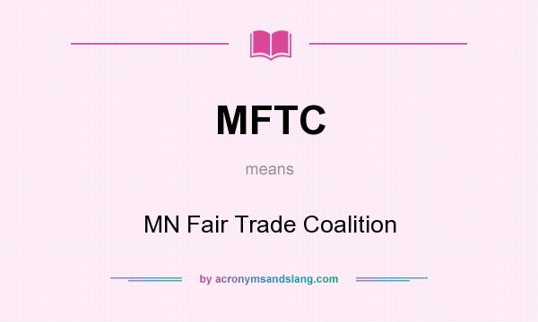 What does MFTC mean? It stands for MN Fair Trade Coalition