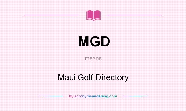 What does MGD mean? It stands for Maui Golf Directory
