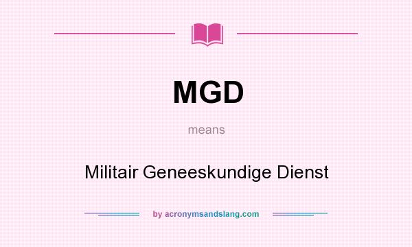 What does MGD mean? It stands for Militair Geneeskundige Dienst