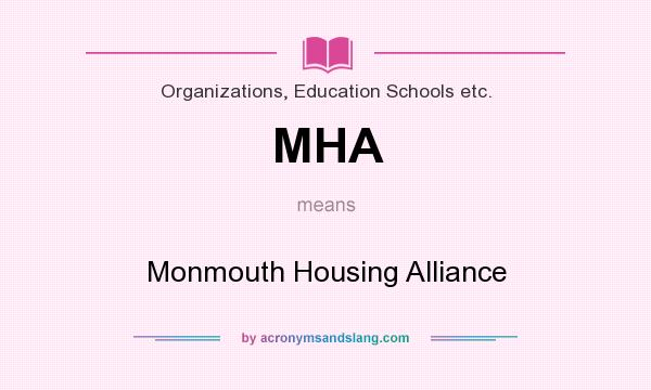 What does MHA mean? It stands for Monmouth Housing Alliance