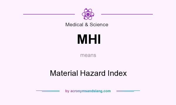 What does MHI mean? It stands for Material Hazard Index