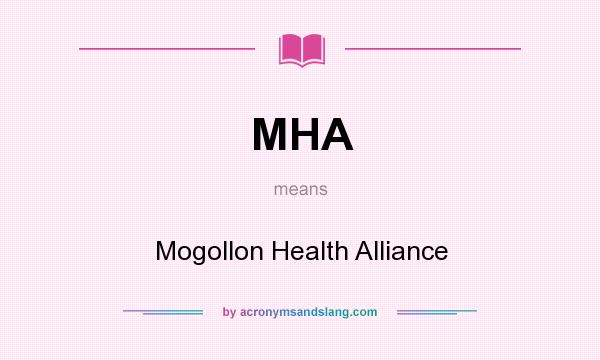 What does MHA mean? It stands for Mogollon Health Alliance