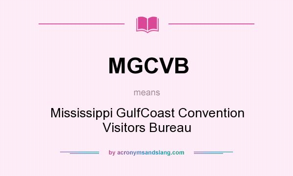 What does MGCVB mean? It stands for Mississippi GulfCoast Convention Visitors Bureau