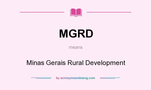 What does MGRD mean? It stands for Minas Gerais Rural Development