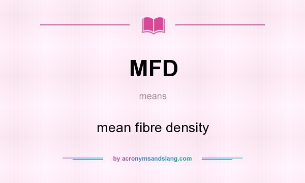 What does MFD mean? It stands for mean fibre density