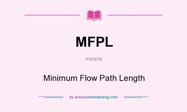 What does MFPL mean? It stands for Minimum Flow Path Length