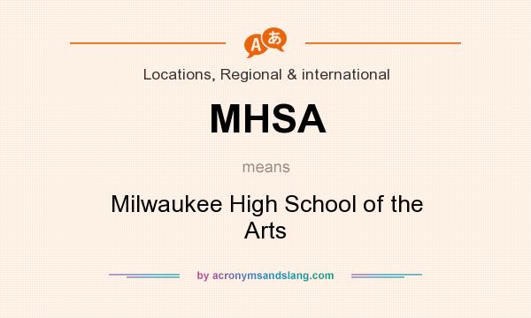What does MHSA mean? It stands for Milwaukee High School of the Arts
