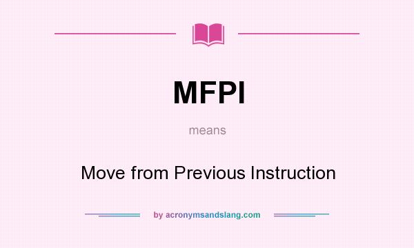 What does MFPI mean? It stands for Move from Previous Instruction