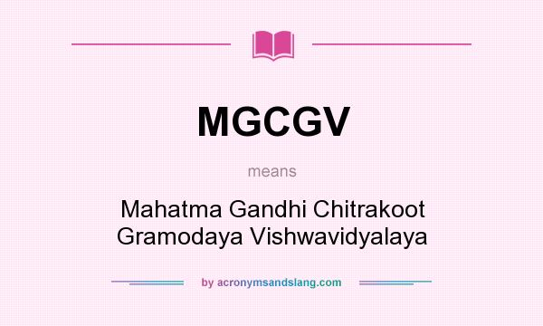 What does MGCGV mean? It stands for Mahatma Gandhi Chitrakoot Gramodaya Vishwavidyalaya