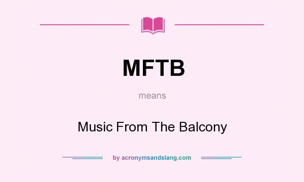 What does MFTB mean? It stands for Music From The Balcony