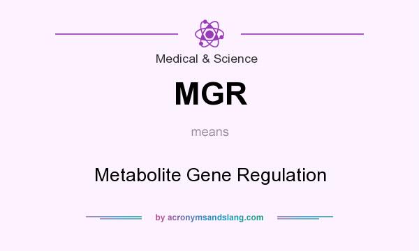 What does MGR mean? It stands for Metabolite Gene Regulation