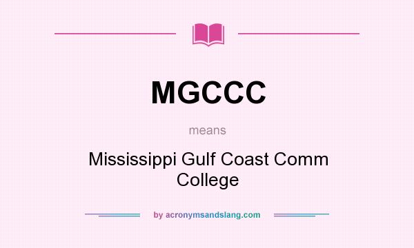 What does MGCCC mean? It stands for Mississippi Gulf Coast Comm College