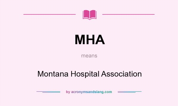 What does MHA mean? It stands for Montana Hospital Association