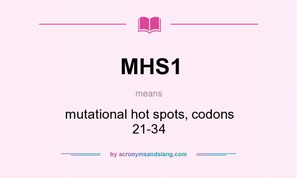 What does MHS1 mean? It stands for mutational hot spots, codons 21-34