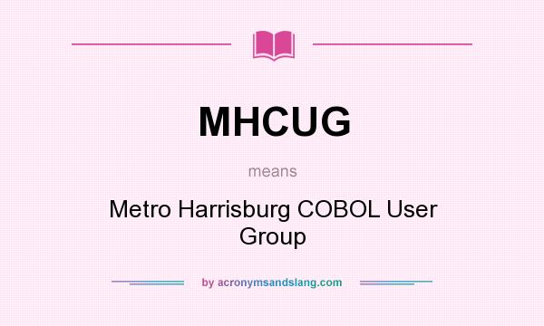 What does MHCUG mean? It stands for Metro Harrisburg COBOL User Group