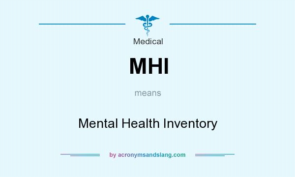 What does MHI mean? It stands for Mental Health Inventory