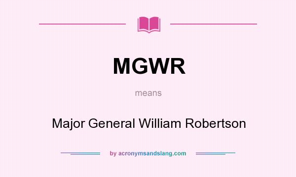 What does MGWR mean? It stands for Major General William Robertson