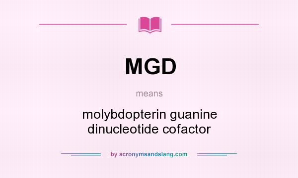 What does MGD mean? It stands for molybdopterin guanine dinucleotide cofactor