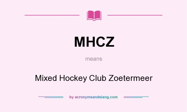 What does MHCZ mean? It stands for Mixed Hockey Club Zoetermeer