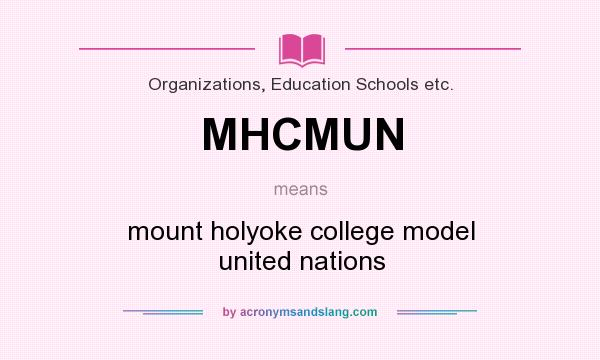 What does MHCMUN mean? It stands for mount holyoke college model united nations