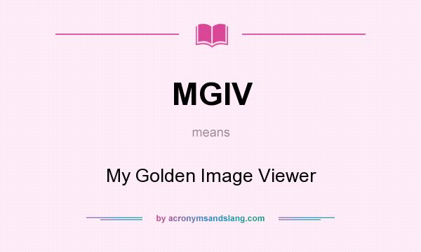 What does MGIV mean? It stands for My Golden Image Viewer